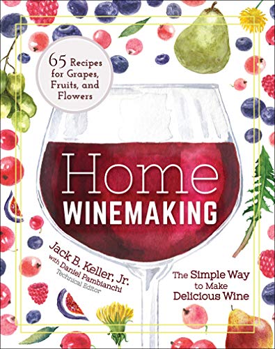 Home Winemaking: The Simple Way to Make Delicious Wine