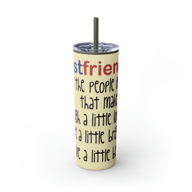 Skinny Tumbler with Straw, 20oz Best Friends Friends For Life Friends For Keeps Friendships Best Of Friend Friend BFF Best Friend For Life Best Friend