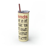 Skinny Tumbler with Straw, 20oz Best Friends Friends For Life Friends For Keeps Friendships Best Of Friend Friend BFF Best Friend For Life Best Friend