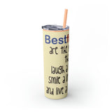 Skinny Tumbler with Straw, 20oz Best Friends Friends For Life Friends For Keeps Friendships Best Of Friend Friend BFF Best Friend For Life Best Friend