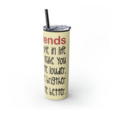 Skinny Tumbler with Straw, 20oz Best Friends Friends For Life Friends For Keeps Friendships Best Of Friend Friend BFF Best Friend For Life Best Friend