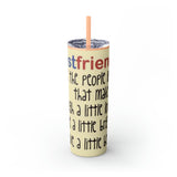 Skinny Tumbler with Straw, 20oz Best Friends Friends For Life Friends For Keeps Friendships Best Of Friend Friend BFF Best Friend For Life Best Friend