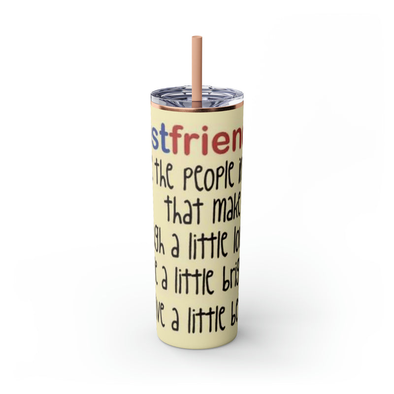 Skinny Tumbler with Straw, 20oz Best Friends Friends For Life Friends For Keeps Friendships Best Of Friend Friend BFF Best Friend For Life Best Friend