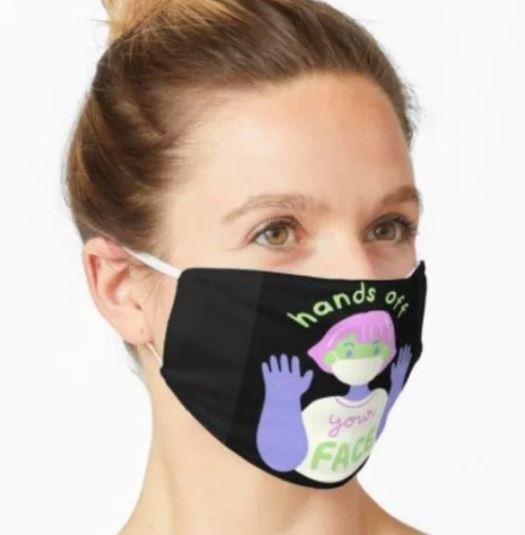 BRAND NEW " HANDS OFF YOUR FACE " DESIGN FACEMASK