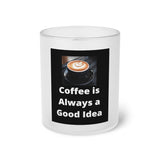 " Coffee Is Always A good Idea " Print Design Frosted Glass Mug Birthday Gift Holiday Gifts Coffee Tea Home Decor