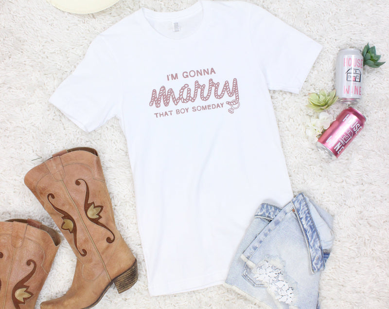 " I'm Gonna Marry That Boy Someday"  | " She's In Love with the Boy " - Bachelorette Party Tees